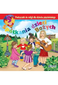 Spotkania dzieci Bo�ych. Podr�cznik do religii dla dziecka pi�cioletniego