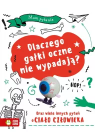 Mam pytanie . Dlaczego ga�ki oczne nie wypadaj�? Oraz wiele innych pyta� o cia�o cz�owieka