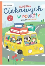 Rodzinka Ciekawych w podr�y. Zadania Pani Larissy. Klasa 1a