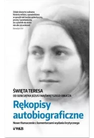 �wi�ta Teresa od Dzieci�tka Jezus i Naj�wi�tszego Oblicza. R�kopisy autobiograficzne. Nowe t��umaczenie z komentarzami wydania krytycznego