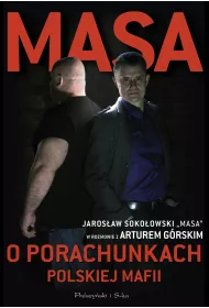 Masa o porachunkach polskiej mafii. Jaros�aw Soko�owski "Masa" w rozmowie z Arturem G�rskim