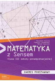 Matematyka z sensem. Klasa 3 szko�y ponadgimnazjalnej. Zakres podstawowy