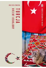 Turcja. Orient oswojony. Oblicza �wiata