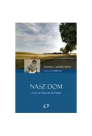 Nasz dom ycie w wiecie duchw