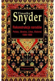 Rekonstrukcja narod�w. Polska, Ukraina, Litwa, Bia�oru� 1569-1999