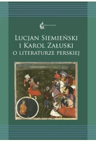 Lucjan Siemie�ski i Karol Za�uski o literaturze perskiej