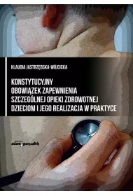 Konstytucyjny obowi�zek zapewnienia szczeg�lnej opieki zdrowotnej dzieciom i jego realizacja w praktyce