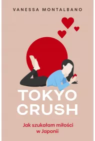 eBook Tokyo Crush. Jak szukaam mioci w Japonii mobi epub