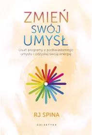 Zmie� sw�j umys�. Usu� programy z pod�wiadomego umys�u i odzyskaj swoj� energi�