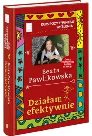 Kurs pozytywnego my�lenia. Dzia�am efektywnie