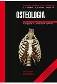 Osteologia. Podr�cznik dla student�w i lekarzy. Anatomia prawid�owa cz�owieka