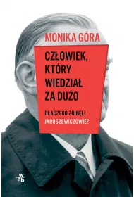 Cz�owiek, kt�ry wiedzia� za du�o. Dlaczego zgin�li Jaroszewiczowie