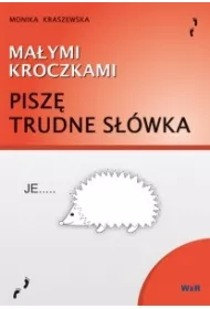 Ma�ymi kroczkami. Pisz� trudne s��wka