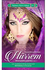 Hurrem. S�owia�ska odaliska. Cz�� 3. Tajemnice Dworu Su�tana. Tom 3