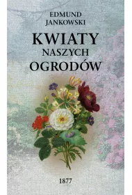 Kwiaty naszych ogrod�w