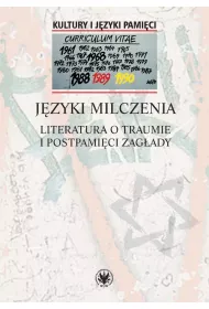 J�zyki milczenia Literatura o traumie i postpami�ci Zag�ady