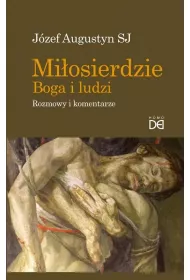 Mi�osierdzie Boga i ludzi. Rozmowy i komentarze