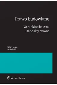 Prawo budowlane. Warunki techniczne i inne akty prawne