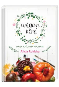 Wegan Nerd. Moja ro�linna kuchnia