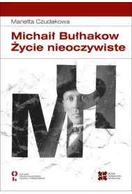 Michai� Bu�hakow. �ycie nieoczywiste