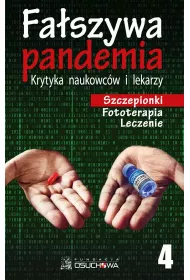 Szczepionki, fototerapia, leczenie. Fa�szywa pandemia. Krytyka naukowc�w i lekarzy. Tom 4