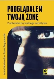 Podgl�da�em twoj� �on�. Z notatnika prywatnego detektywa