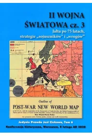 II Wojna �wiatowa. Cz�� 3. Ja�ta po 75 latach, strategie "sojusznik�w" i wrog�w". Jedynie prawda jest ciekawa. Tom 6
