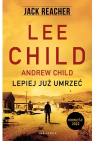 Lepiej ju umrze. Jack Reacher. Tom 26