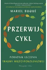 Przerwij cykl. Poradnik leczenia traumy midzypokoleniowej