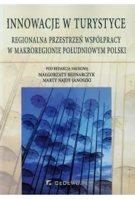 Innowacje w turystyce. Regionalna przestrze� wsp�pracy w makroregionie po�udniowym Polski