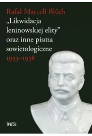 &bdquo;Likwidacja leninowskiej elity&rdquo; oraz inne pisma sowietologiczne 1933-1938