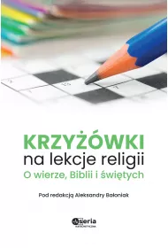 Krzy��wki na lekcje religii. O wierze, Biblii i �wi�tych