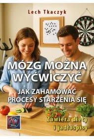 M�zg mo�na wy�wiczy�. Jak zahamowa� procesy starzenia si�
