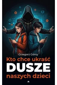 Kto chce ukra dusze naszych dzieci