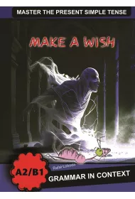 Make a Wish. Grammar in Context A2/B1