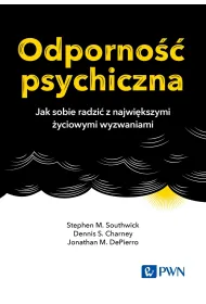 Odporno�� psychiczna. Jak sobie radzi� z najwi�kszymi �yciowymi wyzwaniami