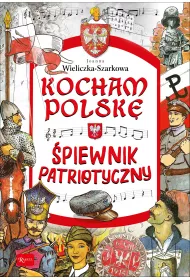 Kocham Polsk�. �piewnik patriotyczny
