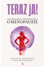 Teraz ja! Ginekolo�ka z psycholo�k� o menopauzie