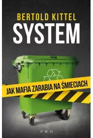 System. Jak mafia zarabia na �mieciach