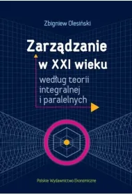 Zarz�dzanie w XXI wieku wed�ug teorii integralnej i paralelnych
