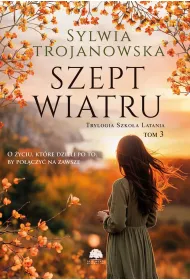 Szept wiatru. Trylogia Szko�a Latania. Tom 3