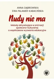 Nudy nie ma. Metody aktywizuj�ce w animacji spo�eczno-kulturalnej a wsp�czesne wyzwania edukacyjne