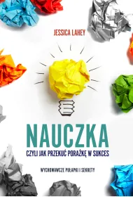 Nauczka czyli jak przeku� pora�k� w sukces