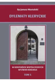 Dylematy kleryckie. W kontek�cie wsp�czesnych wyzwa� Ko�cio�a. Tom 1