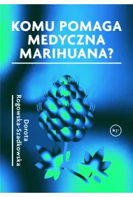 Komu pomaga medyczna marihuana