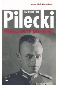 Rotmistrz Witold Pilecki. Niez�omny bohater