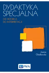 Dydaktyka specjalna. Od wzorca do interpretacji