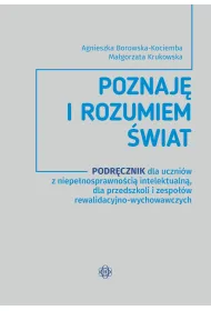 Poznaj� i rozumiem �wiat Podr�cznik dla uczni�w z niepe�nosprawno�ci� intelektualn� dla przedszkoli i zespo��w rewalidacyjno-wychowawczych