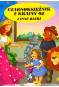 Czarnoksi�nik i krainy OZ i inne bajki *