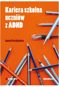 Kariera szkolna uczni�w z ADHD